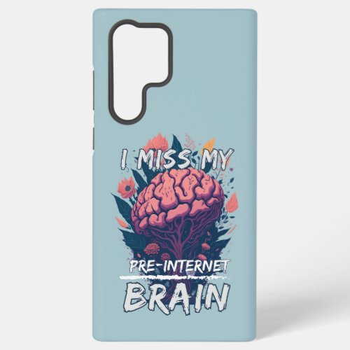 I Miss My Pre_Internet Brain Samsung Galaxy S22 Ultra Case