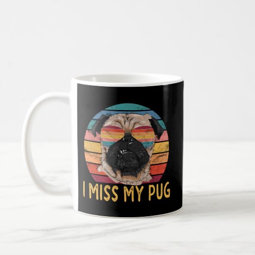 I Miss My Pug Dog Coffee Mug