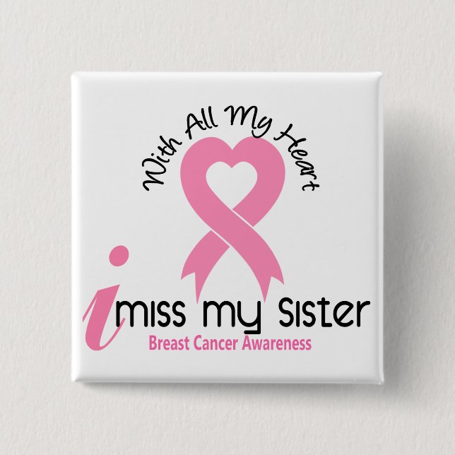 I Miss My Sister Breast Cancer Button (Front)
