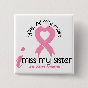 I Miss My Sister Breast Cancer Button