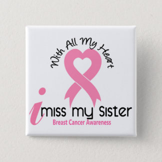 I Miss My Sister Breast Cancer Button