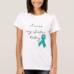 I Miss My Sister Today (ovarian Cancer) T-shirt at Zazzle
