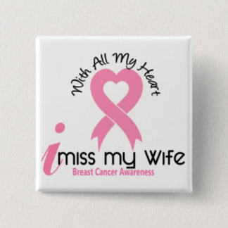 I Miss My Wife Breast Cancer Pinback Button