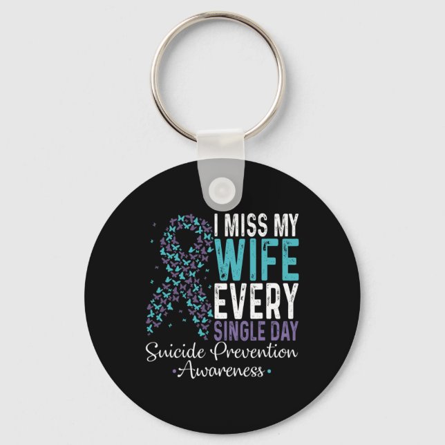 I Miss My Wife Every Single Day Suicide Prevention Keychain (Front)