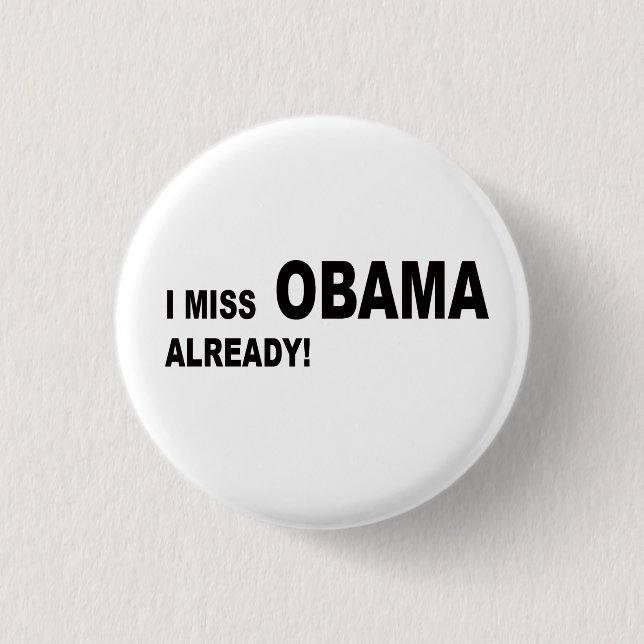 I miss Obama already! Button (Front)