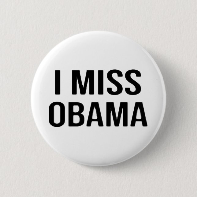 I Miss Obama Anti Trump Democrat Liberal Politica Button (Front)