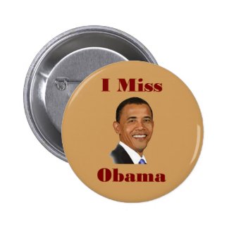 I Miss Obama Button