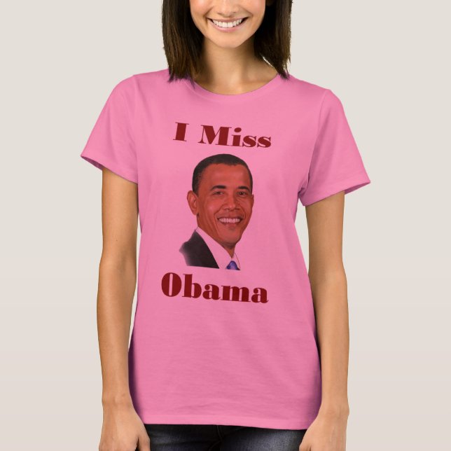 I Miss Obama T-Shirt (Front)