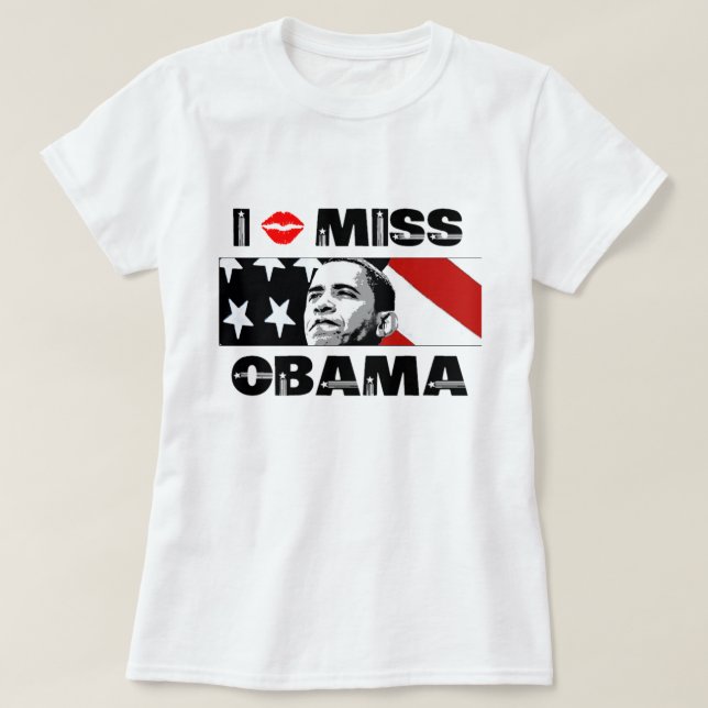 I Miss Obama T-Shirt (Design Front)