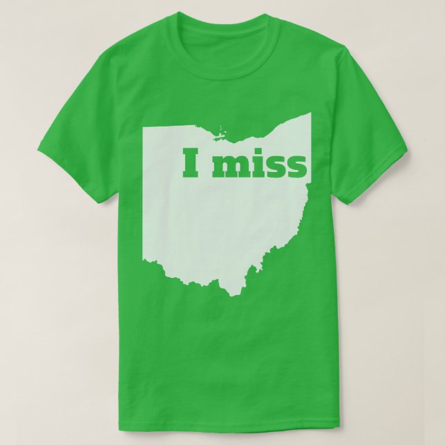 I Miss Ohio My Home State T-Shirt (Design Front)