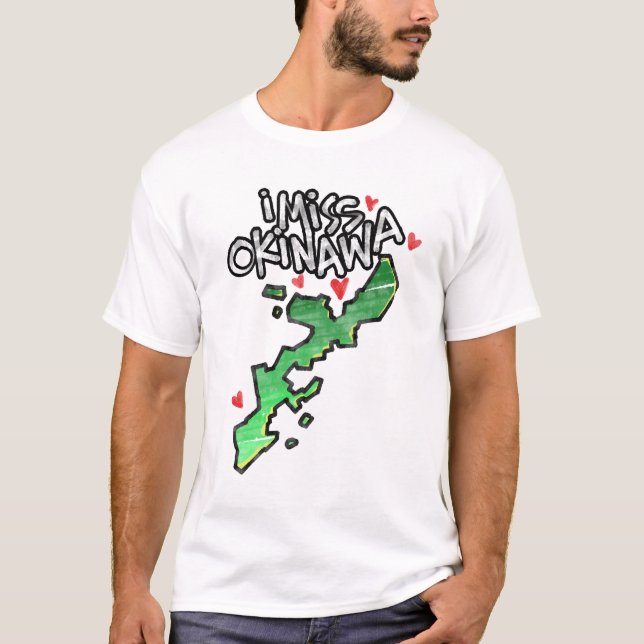 I Miss Okinawa  .......... I lived in Okinawa..... T-Shirt (Front)