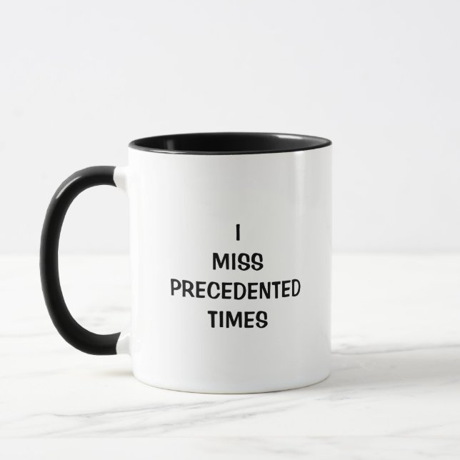 I Miss Precedented Times Mug (Left)