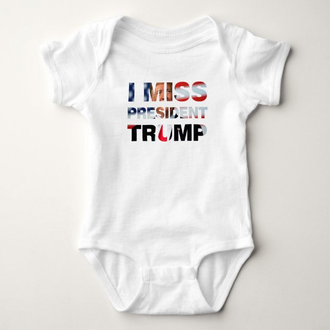 I Miss President Trump Baby Bodysuit (Front)