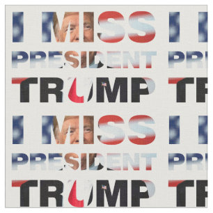 I Miss President Trump Fabric