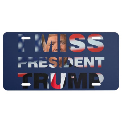 I Miss President Trump License Plate