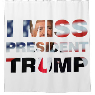 I Miss President Trump Shower Curtain
