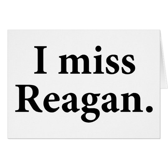 I Miss Reagan Card