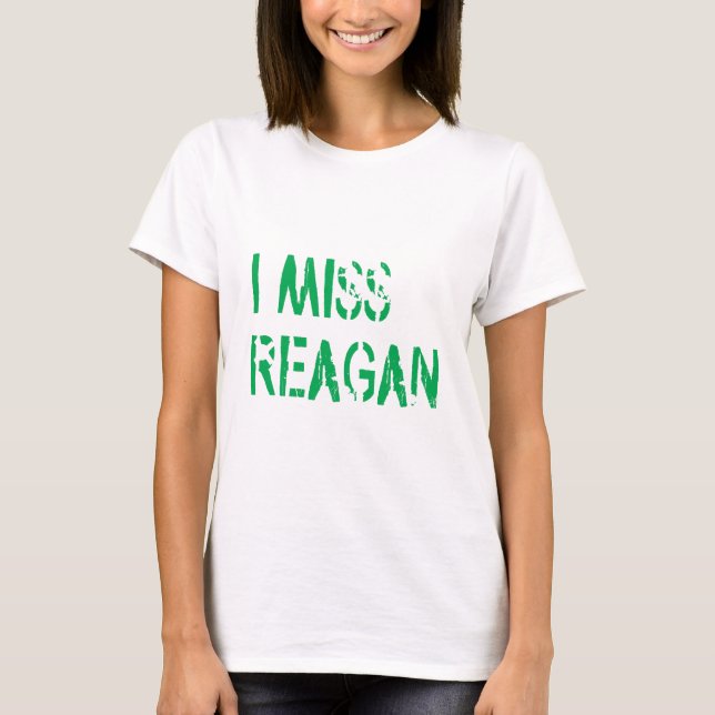 I MISS REAGAN T-Shirt (Front)