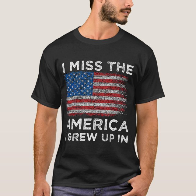 I Miss the America I Grew Up In Anti Government T-Shirt (Front)