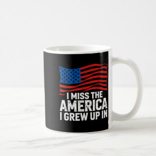 I miss the america i grew up in patriotic usa coffee mug