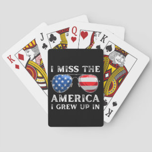 i miss the America i grew up in Poker Cards