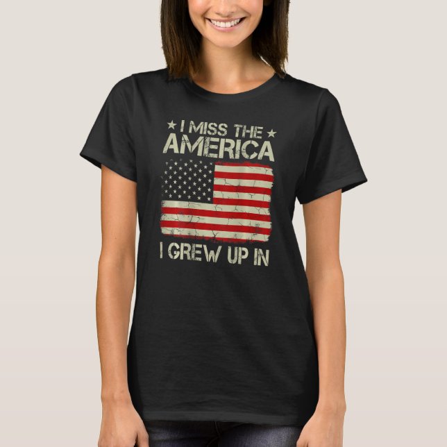 I Miss The America I Grew Up In Retro American Fla T-Shirt (Front)