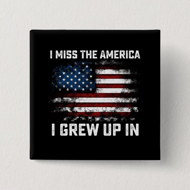 I Miss The America I Grew Up In USA American Flag Button (Front)