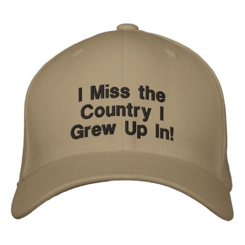 I miss the country I grew up in Embroidered Baseb Embroidered Baseball Cap