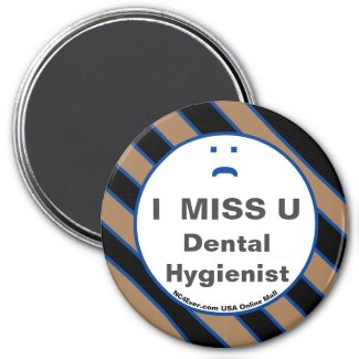 I MISS U Dental Hygienist magnet