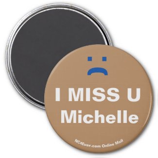 I Miss U Michelle magnet
