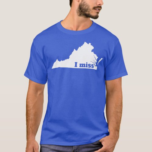 I Miss Virginia My Home State T_Shirt
