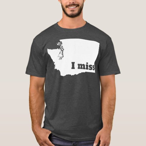 I Miss Washington My Home State T_Shirt