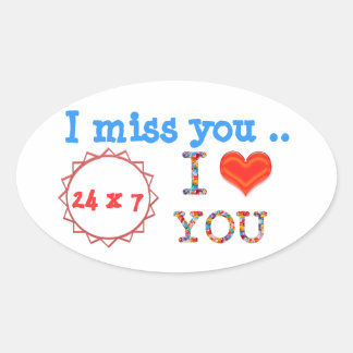 I miss YOU - A gift of expression n impact of love Oval Sticker
