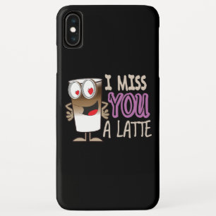 I Miss You a Latte iPhone XS Max Case