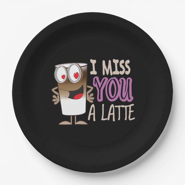 I Miss You a Latte Paper Plates (Front)