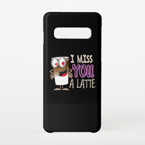 I Miss You a Latte Samsung Galaxy S10 Case