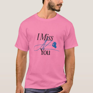 I Miss You design T shirt for all age group