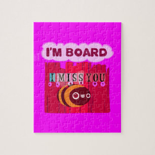 I Miss You I am Bored Jigsaw Puzzle