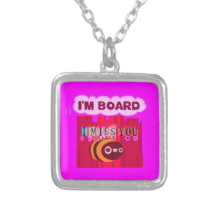 I Miss You I am Bored Silver Plated Necklace