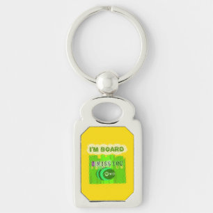 I Miss You, I’m Board: Funny Text Quote Art Keychain