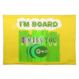 I Miss You, I’m Board: Funny Text Quote Art Placemat