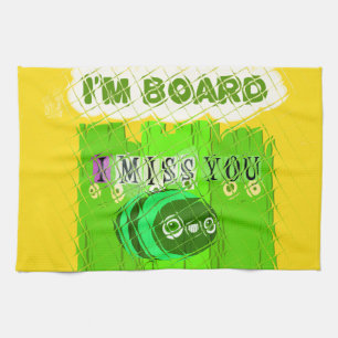 I Miss You, I’m Board: Funny Text Quote Art Towel