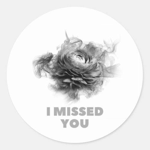 I miss you in a beautiful light gray color classic round sticker