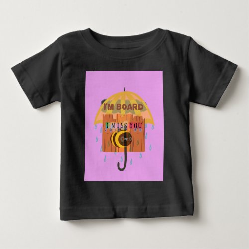 I Miss You in the rain I am bored Baby T_Shirt