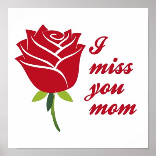 I Miss You Mom I Love You Mom With Red Rose Poster
