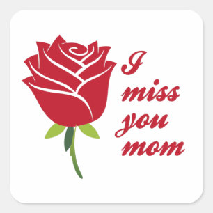 I Miss You Mom, I Love You Mom With Red Rose Square Sticker