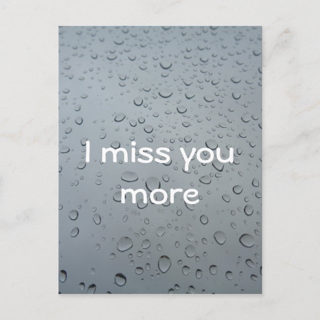 I miss you more Water Drops Window Rain, Tears Postcard (Front)