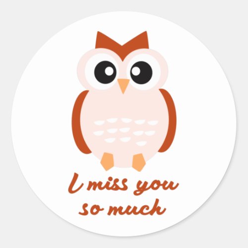 I miss you so much classic round sticker