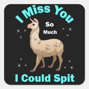 I Miss You So Much I Could Spit Square Sticker