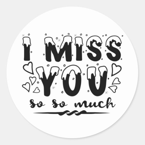 I miss you so so much snow font classic round sticker